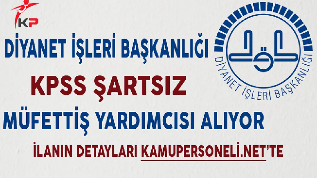 Diyanet İşleri Başkanlığı (DİB) Müfettiş Yardımcısı Alımı Yapıyor