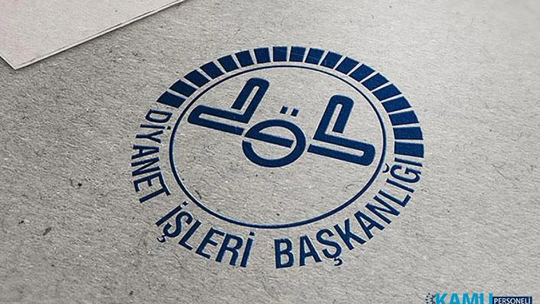 Diyanet İşleri Başkanlığı (DİB) Personel Alım Süreci Hakkında Duyuru Yayımladı! Diyanet Personel Alımı