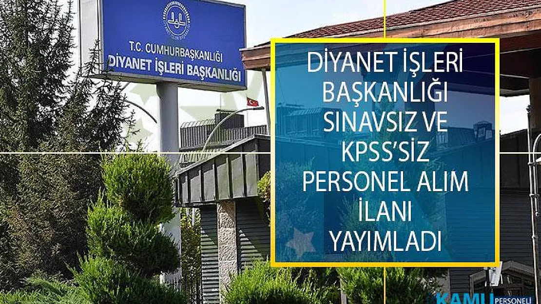 Diyanet İşleri Başkanlığı (DİB) Sınavsız, KPSS'siz Personel Alım İlanı Yayımladı!