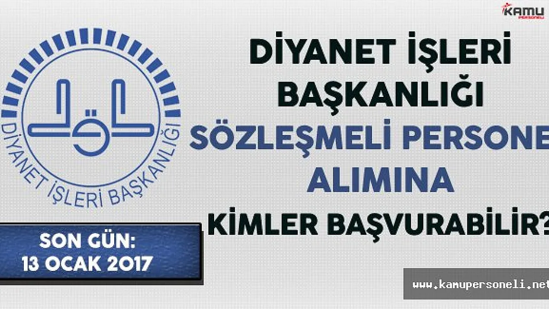 Diyanet İşleri Başkanlığı (DİB) Sözleşmeli Personel Alımına Kimler Başvuru Yapabilir ?