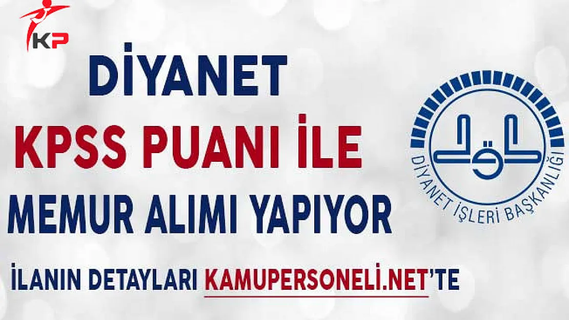 Diyanet İşleri Başkanlığı KPSS Puanı İle Uzman Yardımcısı Alımı Yapıyor
