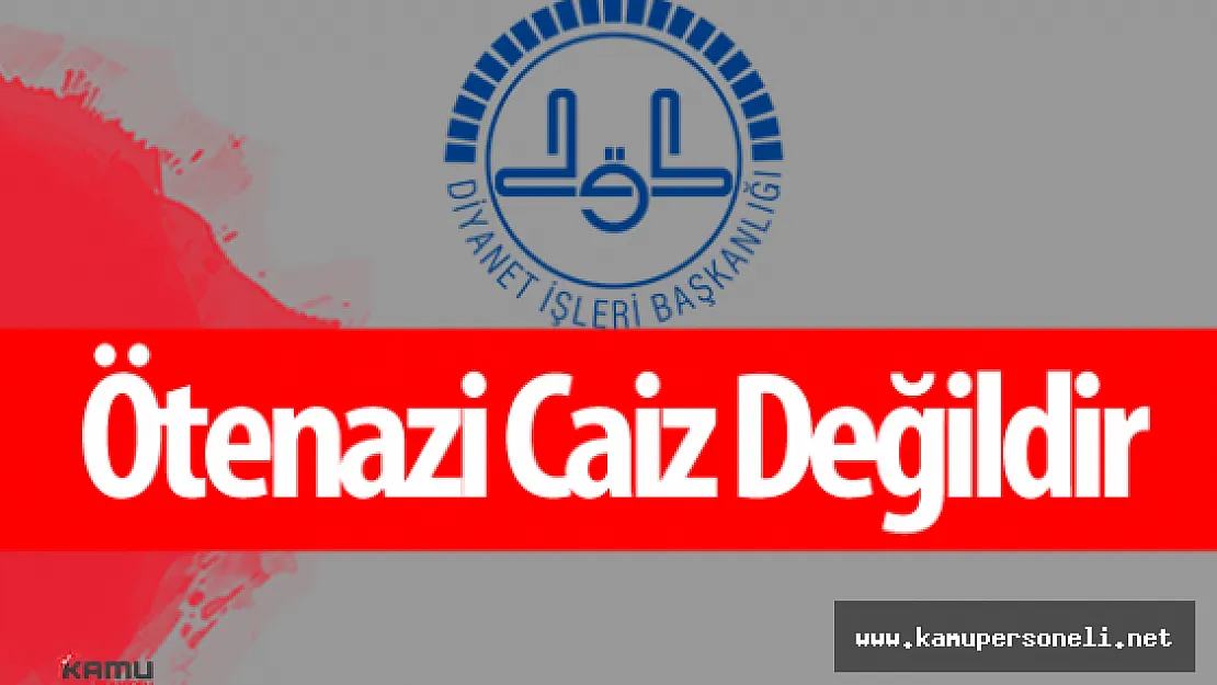 Diyanet İşleri Başkanlığı : "Ötenazi Caiz Değildir"
