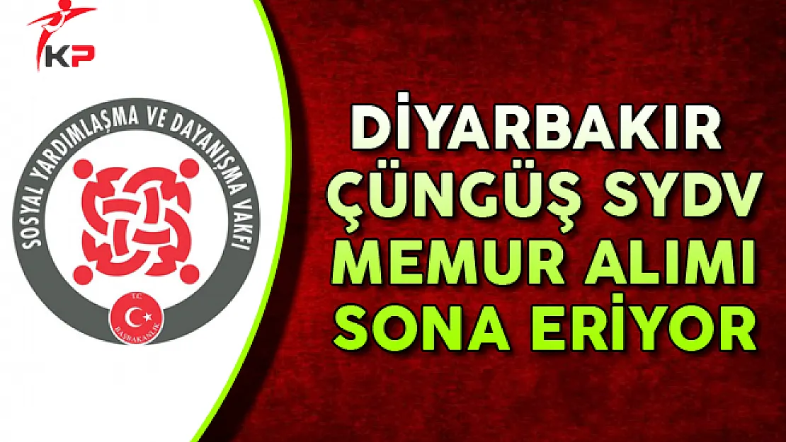 Diyarbakır Çüngüş SYDV Memur Personel Alımında Son Gün