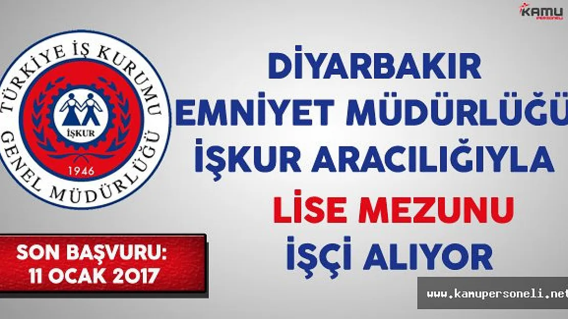 Diyarbakır Emniyet Müdürlüğü Lise Mezunu İşçi Alıyor