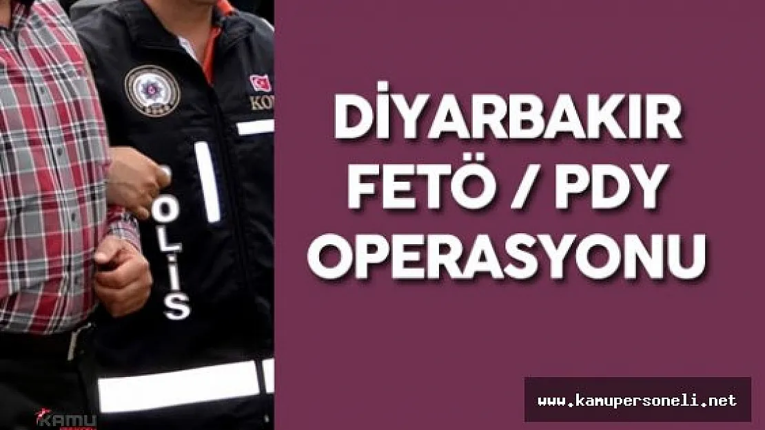 Diyarbakır FETÖ/ PDY  Operasyonu