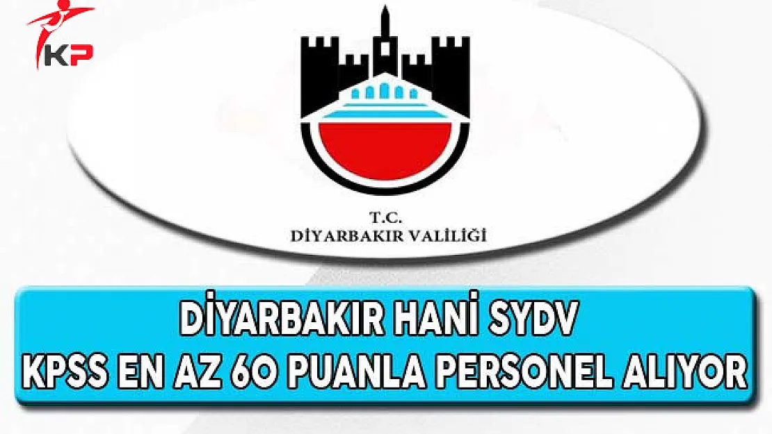 Diyarbakır Hani SYDV KPSS En Az 60 Puan İle Personel Alıyor