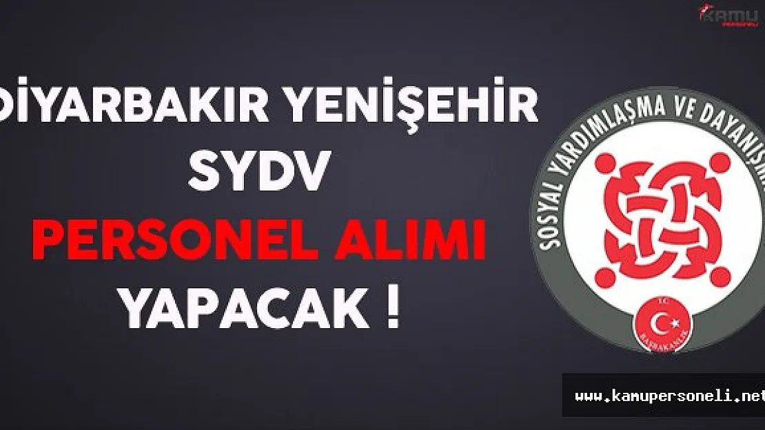 Diyarbakır Yenişehir SYDV Personel Alımı Yapacak