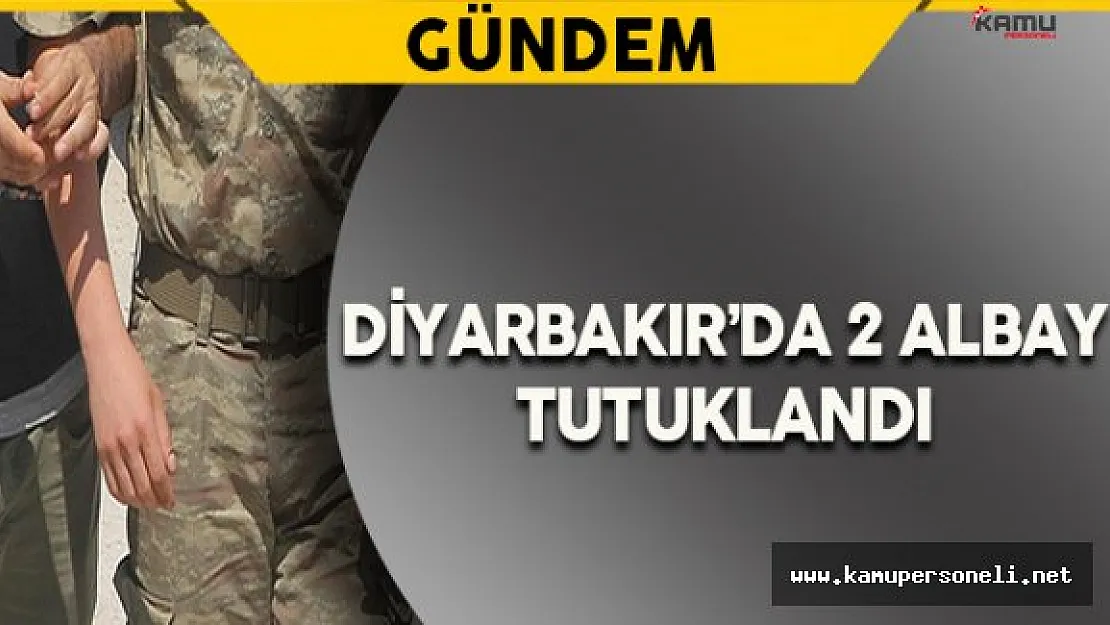Diyarbakır'da 2 Rütbeli Asker Tutuklandı