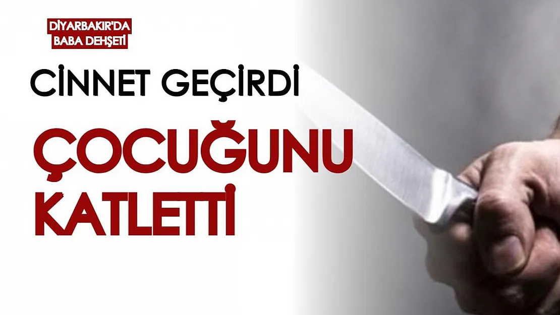 Diyarbakır'da baba dehşeti! Cinnet geçiren baba bir çocuğunu öldürdü, diğerini yaralayıp kaçtı