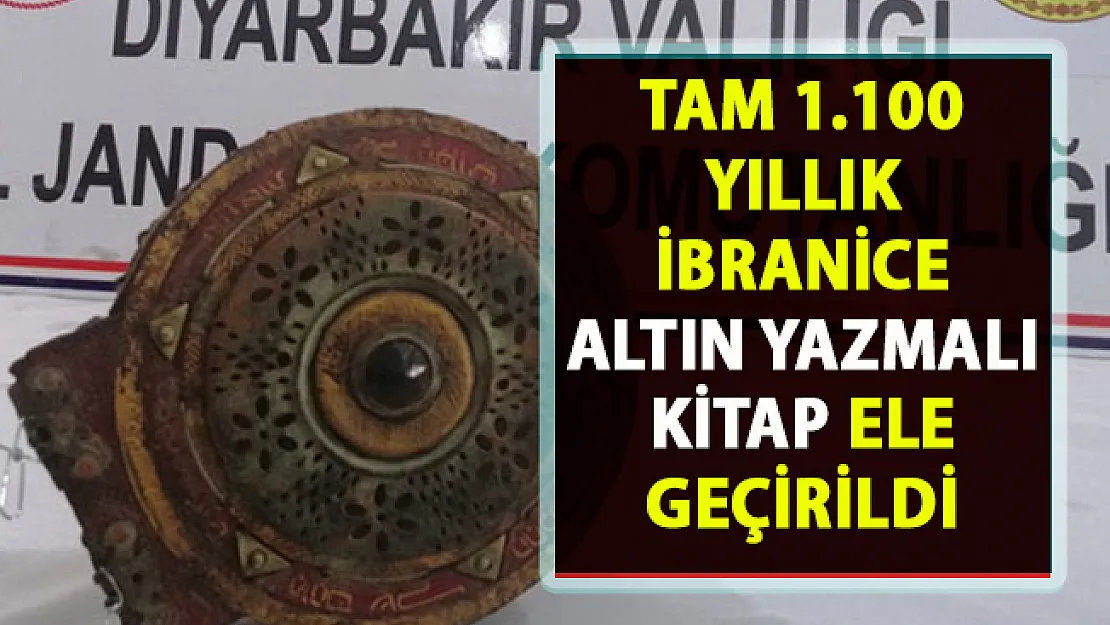 Diyarbakır'da bin 100 yıllık ibranice altın yazmalı dini kitap ele geçirildi!