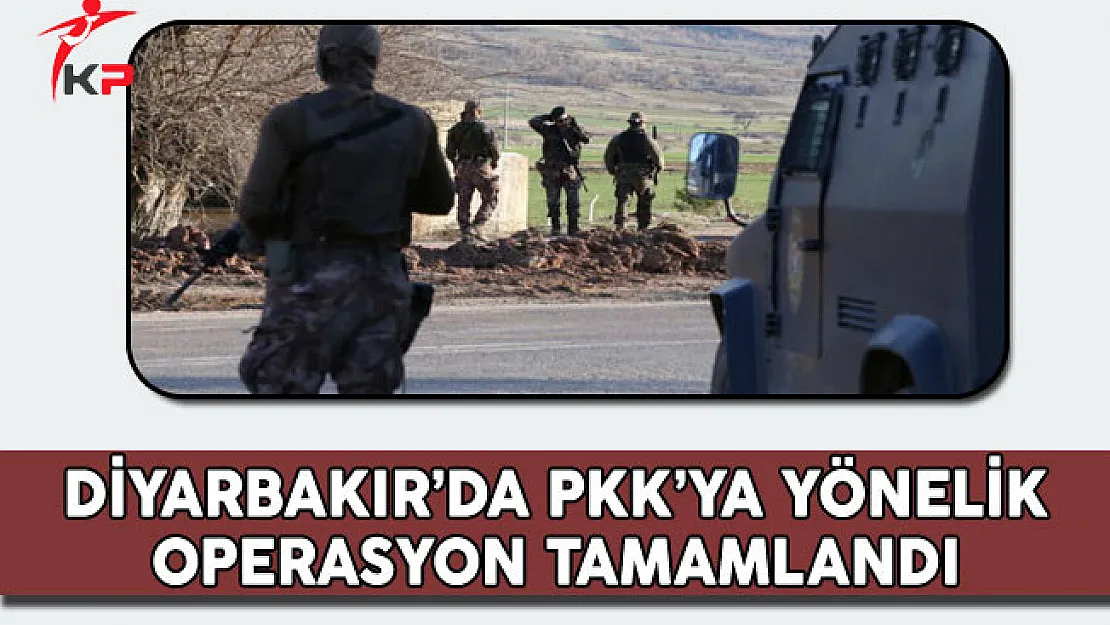 Diyarbakır'da PKK'ya Yönelik Operasyon Sona Erdi