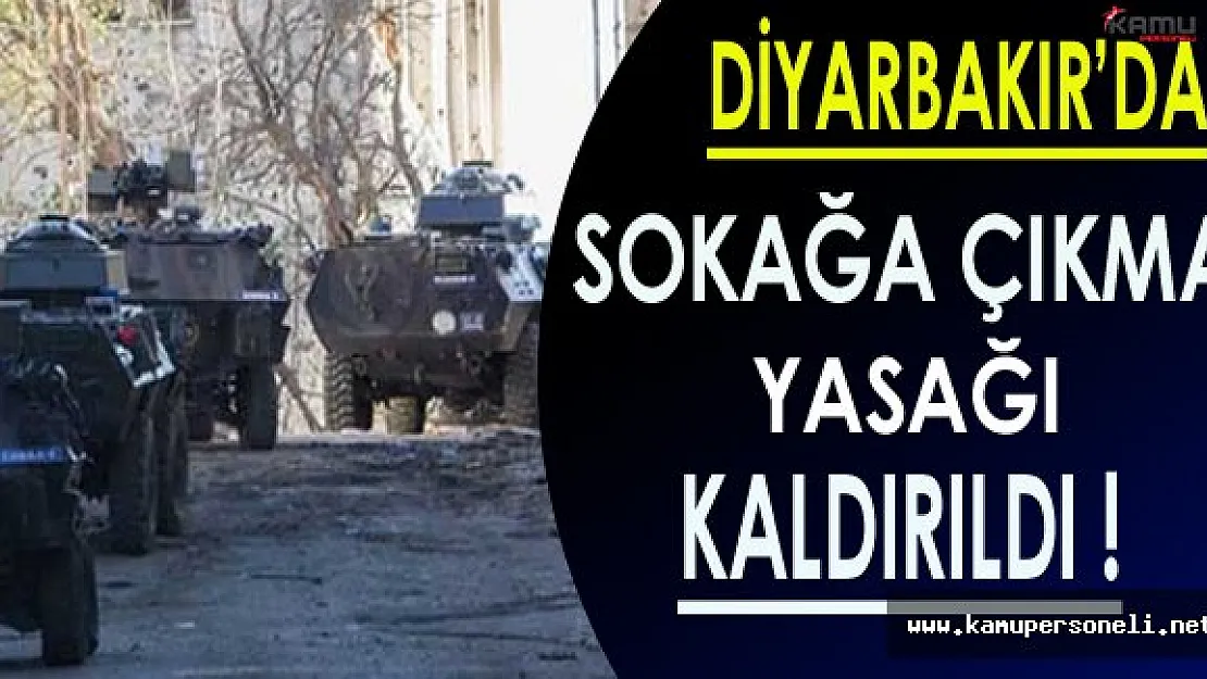 Diyarbakır'da Sokağa Çıkma Yasağı Kaldırıldı