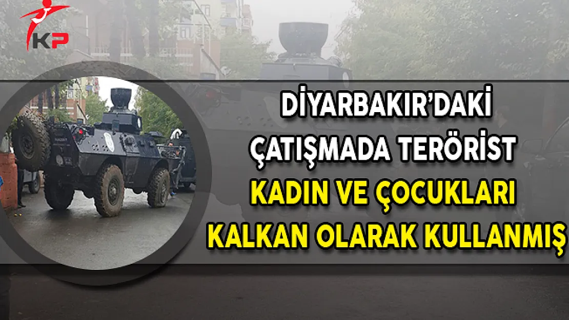 Diyarbakır'daki Çatışmanın Detayları: Terörist Kadın ve Çocukları Kalkan Olarak Kullanmış