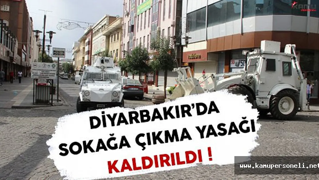 Diyarbakır'daki PKK Operasyonlarından Dolayı İlan Edilen Sokağa Çıkma Yasağı Kaldırıldı !