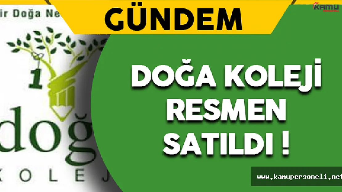 Doğa Koleji  Resmen Satıldı !