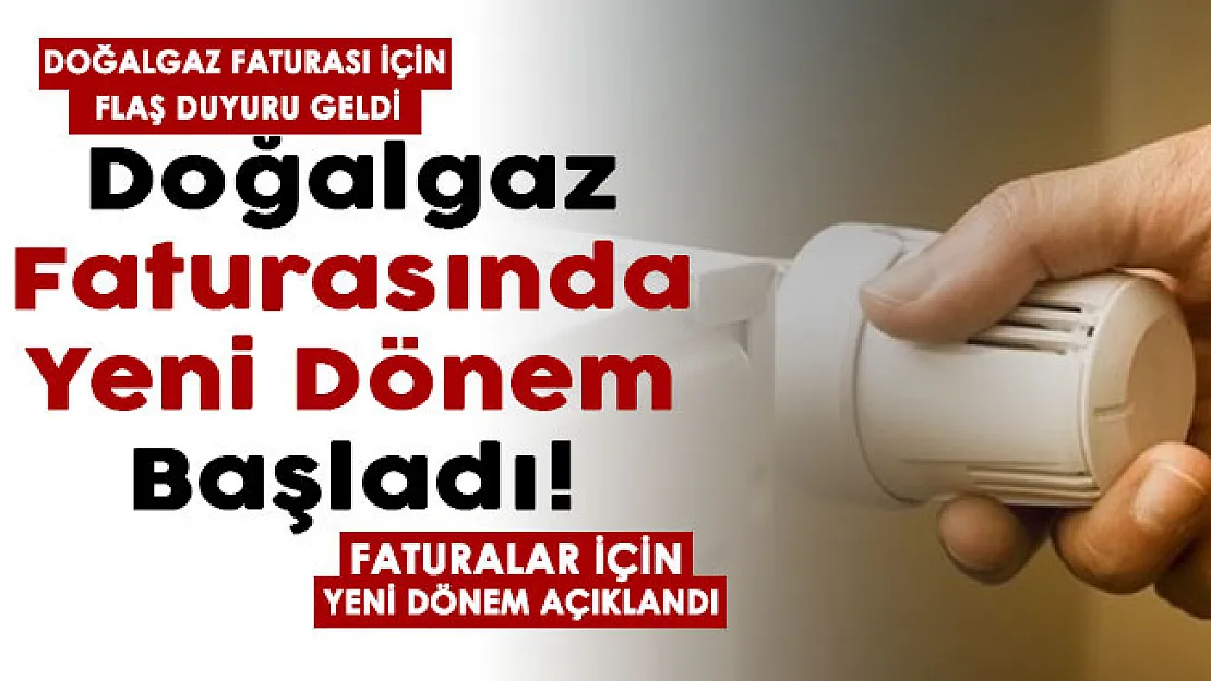Doğalgaz faturası yüksek gelenlere son dakika duyurusu yapıldı! Doğalgaz faturaları için yeni dönem başladı