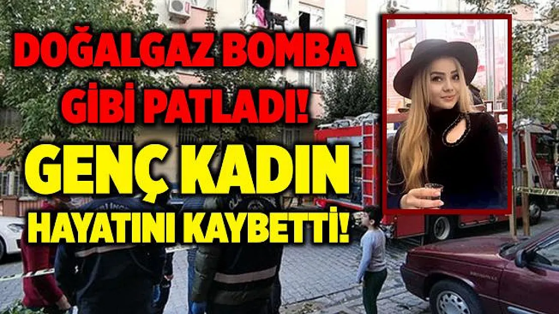 Doğalgaz resmen bomba gibi patladı! Evde tek yaşayan genç kadın hayatını kaybetti!