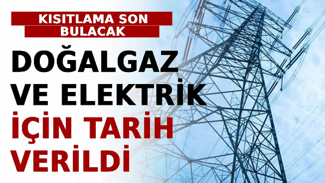 Doğalgaz Ve Elektrik İçin Tarih Verildi! Kısıtlama Son Bulacak