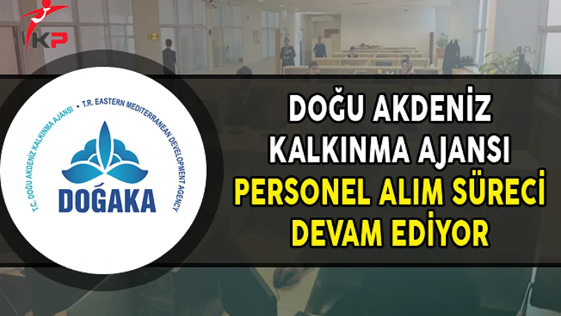 Doğu Akdeniz Kalkınma Ajansı Personel Alım Süreci Devam Ediyor