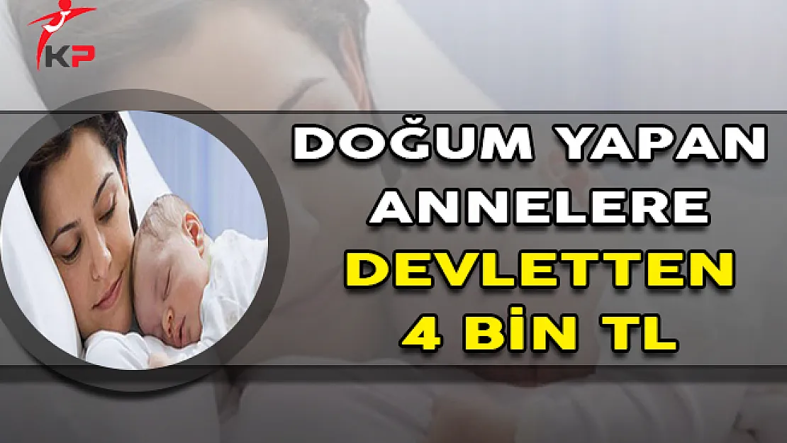 Doğum Yapan Annelere Devletten 4 Bin TL Destek