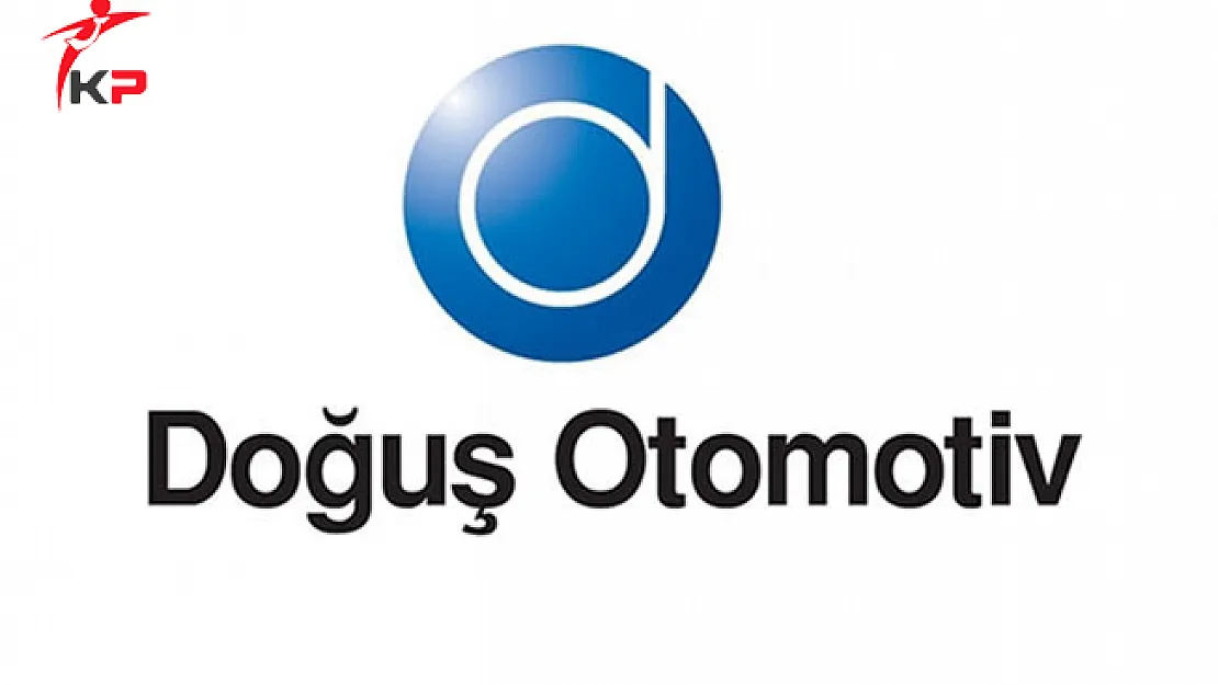 Doğuş Otomotiv Türkiye Genelinde Yüzlerce Personel Alıyor
