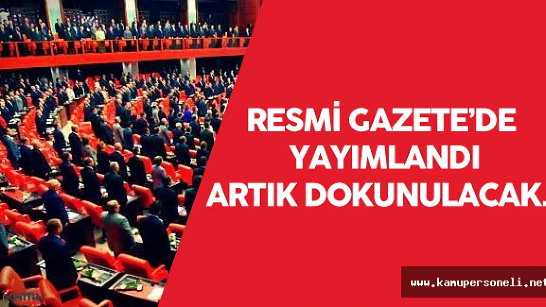 Dokunulmazlıkların Kaldırılması İle İlgili Kanun 8 Haziran Tarihli Resmi Gazete'de Yayımlandı