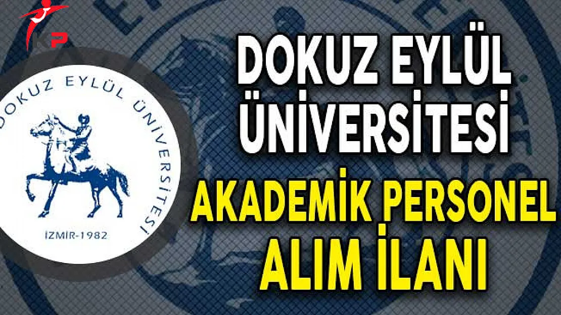 Dokuz Eylül Üniversitesi Akademik Personel Alımı Yapıyor