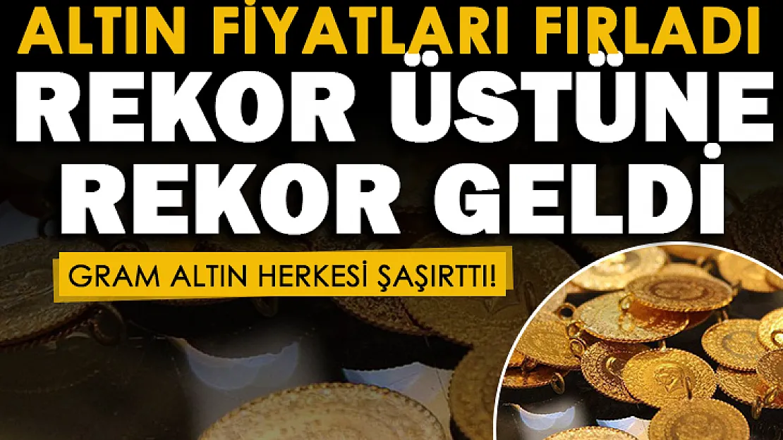 Dolar 10 liraya yaklaşınca altın fiyatları rekor kırdı! Gram altın çok sert yükseldi: İşte güncel altın fiyatları