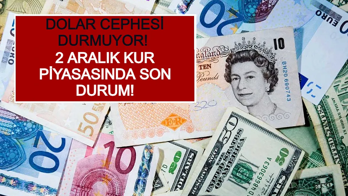 Dolar Cephesi Durmuyor! 2 Aralık Kur Piyasasında Son Durum!