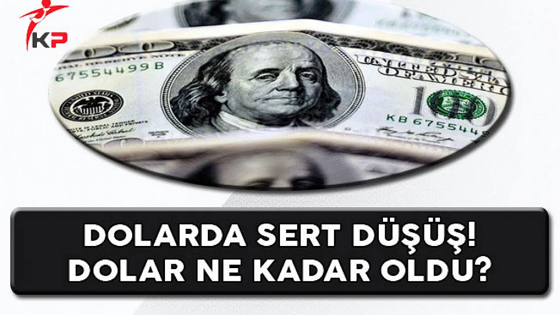 Dolar Fiyatlarında Sert Düşüş ! Dolar Ne Kadar Oldu?