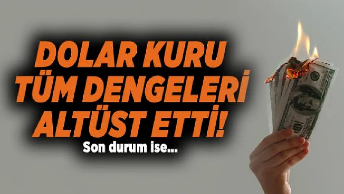 Dolar kuru tüm dengeleri altüst etti! Dolar kuru son durum