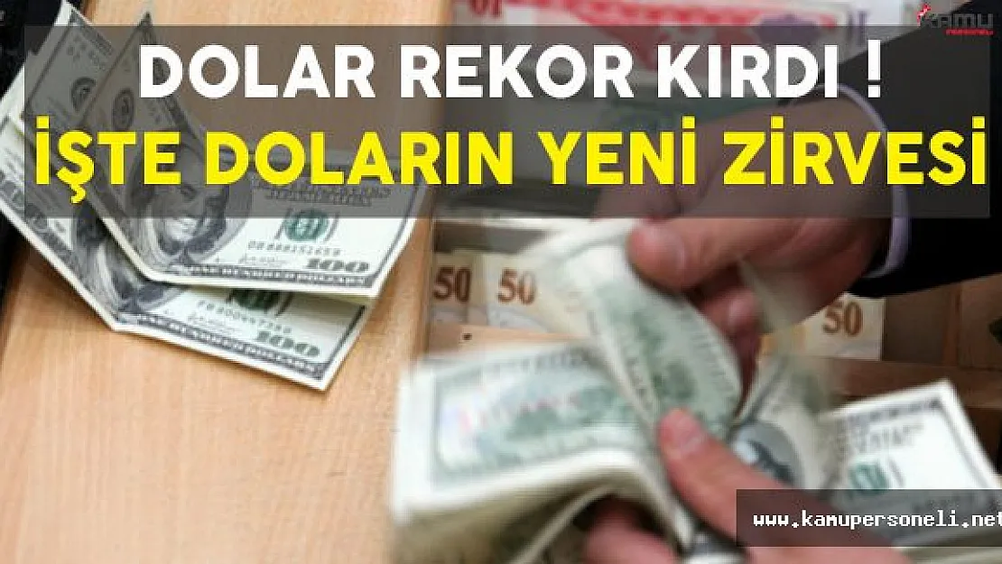 Dolar Rekor Kırdı! İşte Doların Tarihi Zirvesi