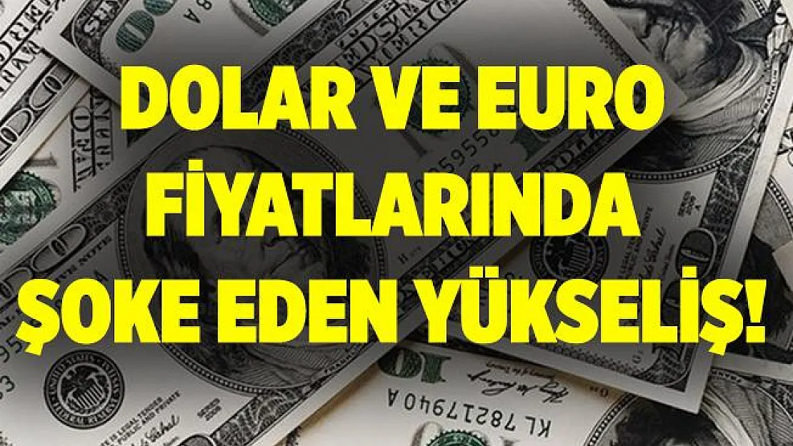 Dolar ve Euro rekor tazelemeye devam ediyor! Fiyatlarda şoke eden yükseliş!