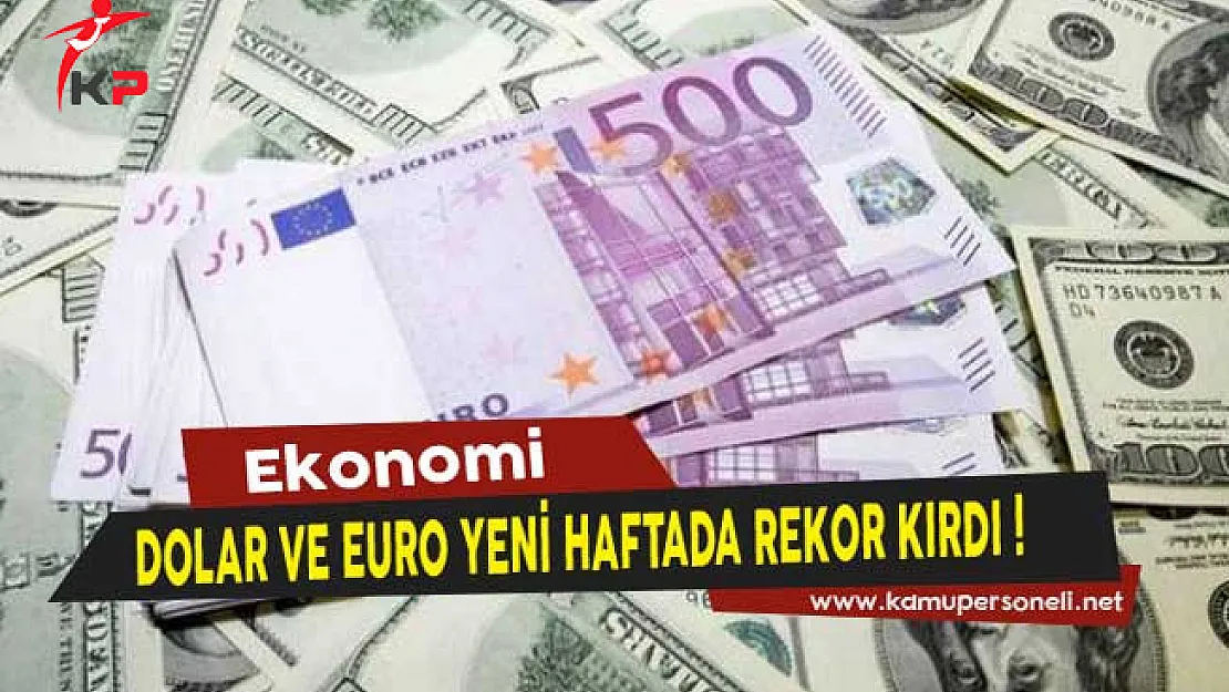 Dolar ve Euro Yeni Haftada Rekor Kırdı! Döviz Fiyatları Ne Kadar Oldu?