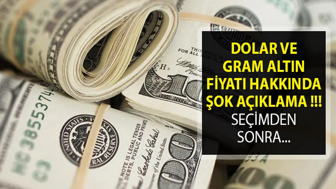 Dolar ve Gram Altın Fiyatları Hakkında Açıklama