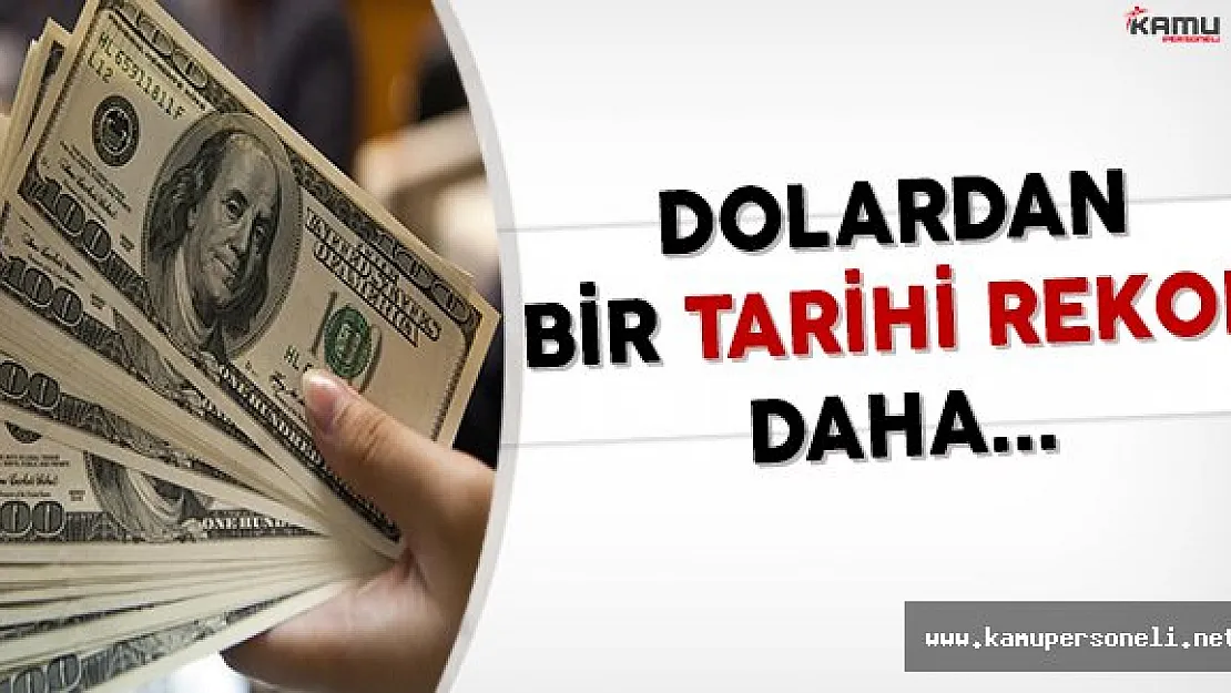 Dolardan Bir Tarihi Rekor Daha