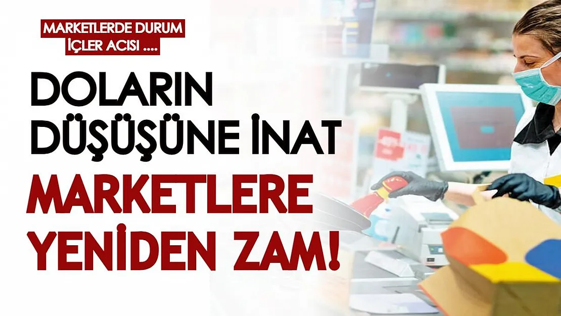 Doların düşüşüne inat zam gelmeye devam ediyor! Marketlerdeki zam yağmuru 'Yeter artık' dedirtti