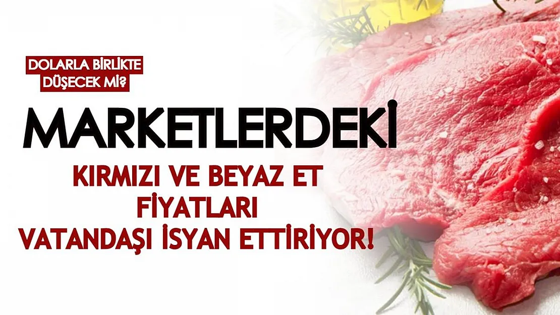 Dolarla birlikte kırmızı ve beyaz et fiyatları da düşecek mi? Kilosu 100 TL'ye dayanınca vatandaş isyan etti