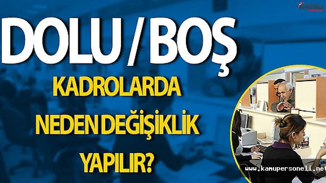 Dolu-Boş Kadrolarda Niçin Değişiklik Yapılır?