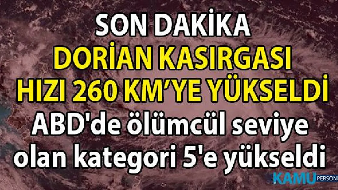 Dorian kasırgası 260 km hızla ABD'ye yaklaşıyor!