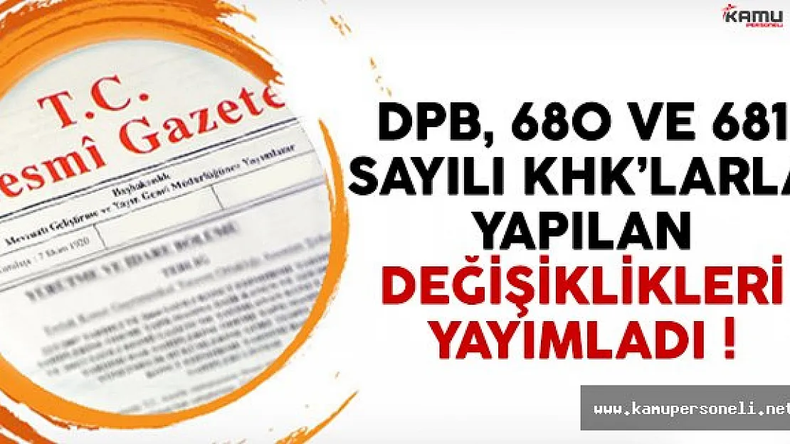 DPB, 680 ve 681 sayılı KHK'larla yapılan değişiklikleri yayımladı