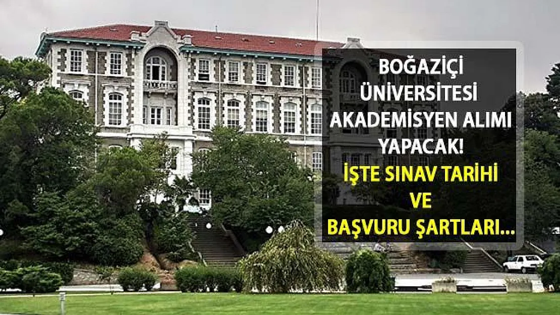 DPB İlan Açtı! Boğaziçi Üniversitesi'ne Akademik Personel Alımı Yapılacak! İşte Başvuru Şartları ve Sınav Tarihi...