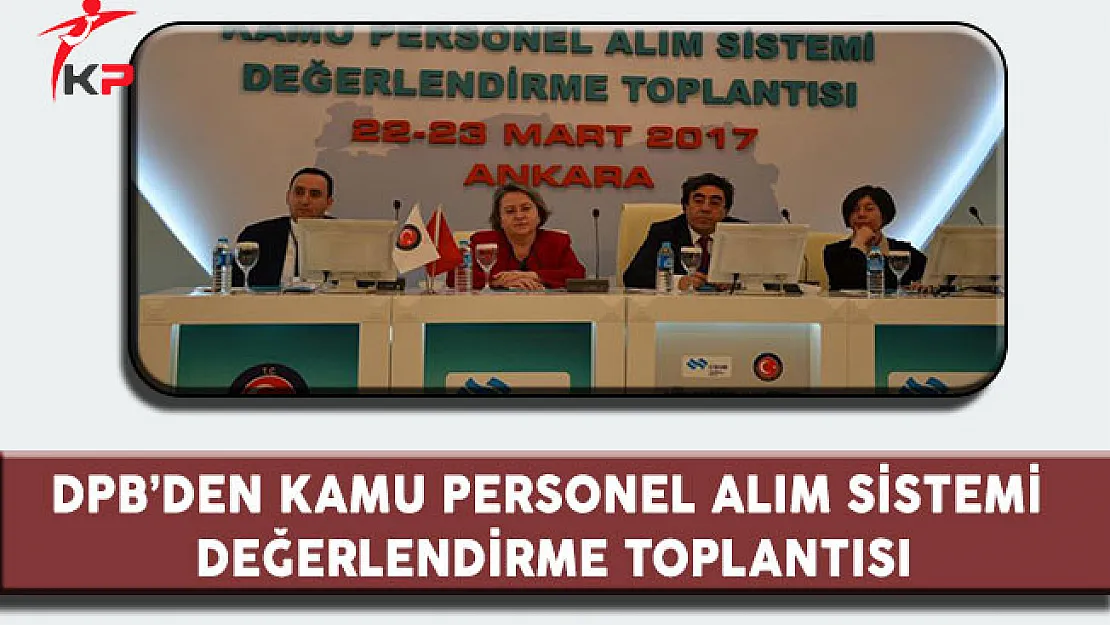 DPB 'Kamu Personel Alım Sistemi Değerlendirme Toplantısı' Gerçekleştirdi