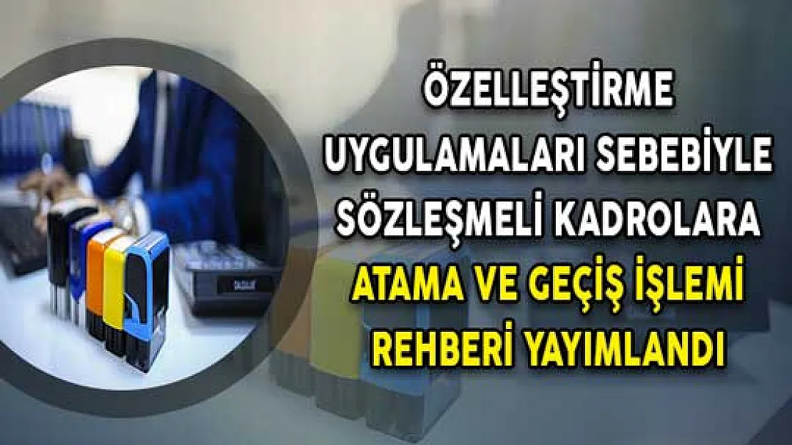 DPB Özelleştirme Uygulamaları Sebebiyle Sözleşmeli Kadrolara Atama ve Geçiş İşlemleri Rehberini Yayımladı