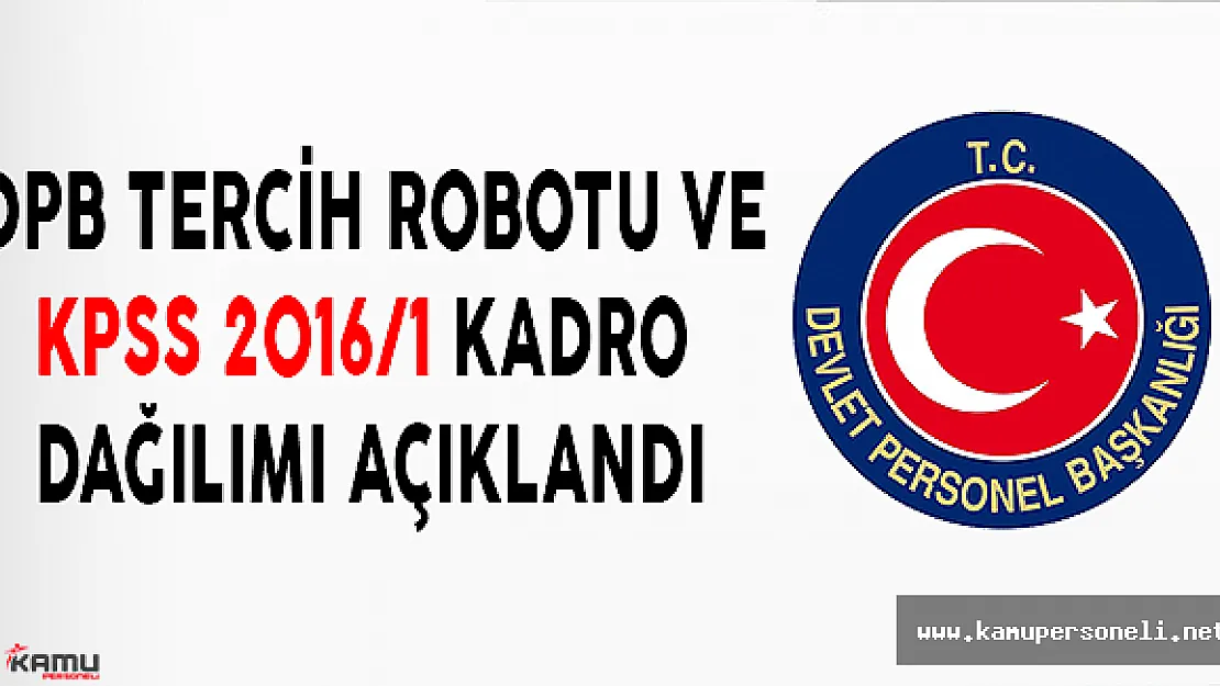 DPB Tercih Robotu ve KPSS 2016/1 Kadro Dağılımı Açıklandı