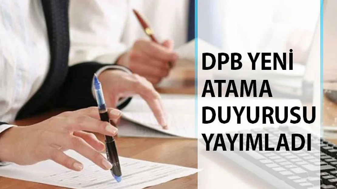 DPB Yeni Atama Duyurusunu Yayımladı! DPB Atama 2019