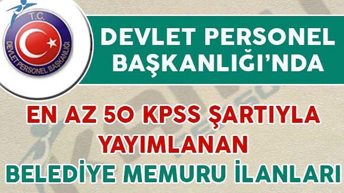 DPB'de 55 KPSS Şartıyla ile Yayımlanan Belediye Memuru Alım İlanları