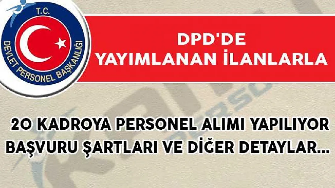 DPB'de Yayımlanan İlanlar Kapsamında 20 Kadroya Personel Alımı Yapılıyor!
