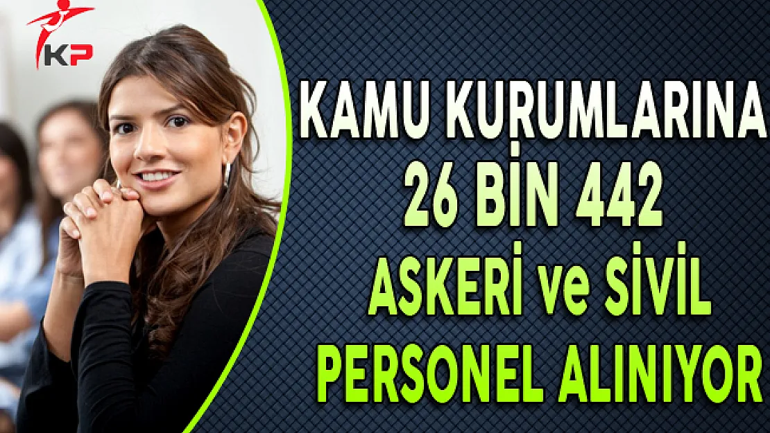 DPB'de Yayımlandı: Kamu Kurumlarına 26 Bin 442 Askeri ve Sivil Personel Alınıyor