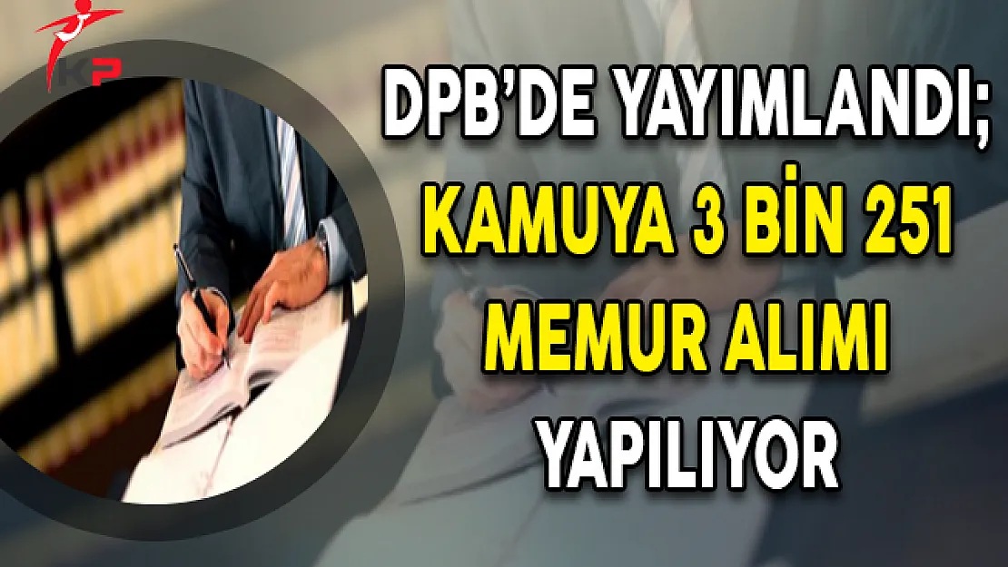 DPB'de Yayımlandı: Kamuya 3 Bin 251 Memur Alımı Yapılıyor